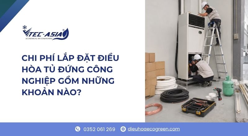 chi phí lắp đặt điều hòa tủ đứng công nghiệp