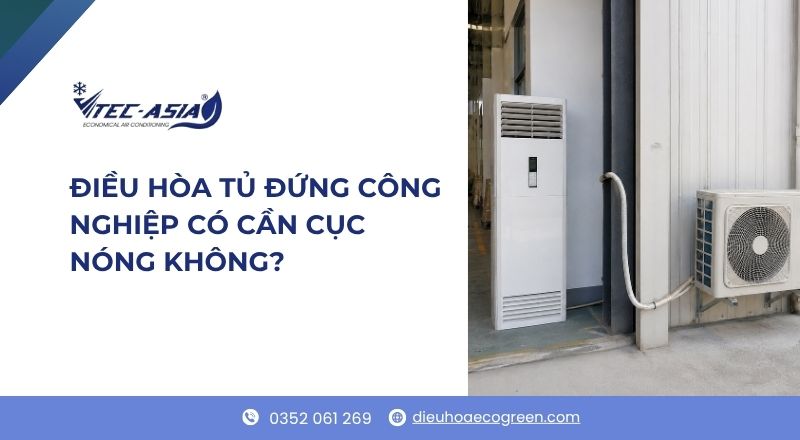điều hoà tủ đứng có cục nóng không