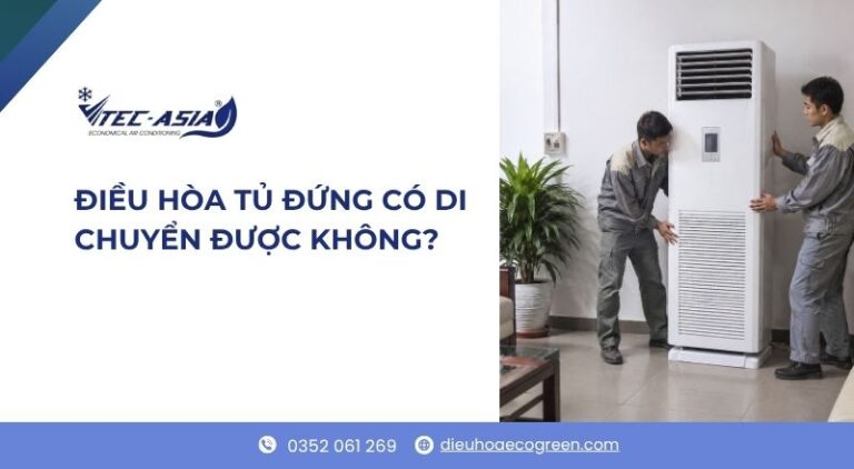 điều hoà tủ đứng có di chuyển được không