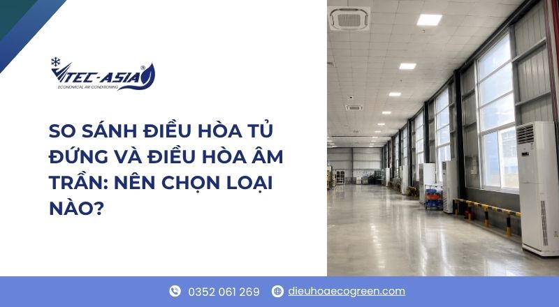 so sánh điều hòa tủ đứng và điều hòa âm trần