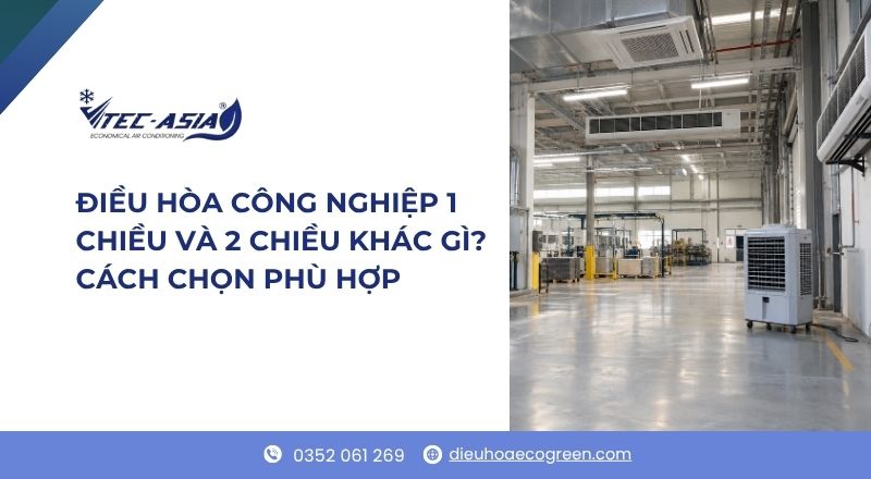 Điều hòa công nghiệp 1 chiều và 2 chiều