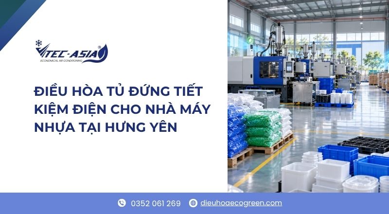 điều hòa tủ đứng tiết kiệm điện cho nhà máy nhựa tại Hưng Yên